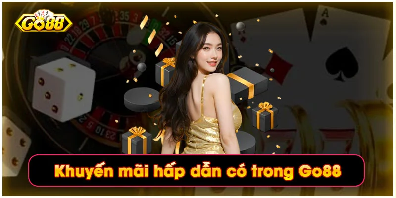 Khuyến mãi hấp dẫn có trong Go88